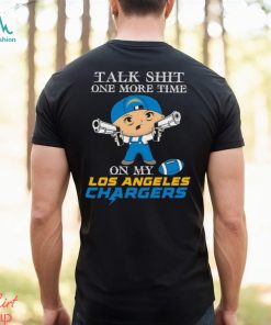 NFL Talk Shit One More Time On My Los Angeles Chargers shirt