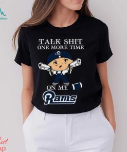 NFL Talk Shit One More Time On My Los Angeles Rams shirt