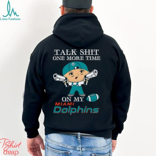 NFL Talk Shit One More Time On My Miami Dolphins shirt