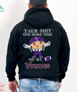 NFL Talk Shit One More Time On My Minnesota Vikings shirt
