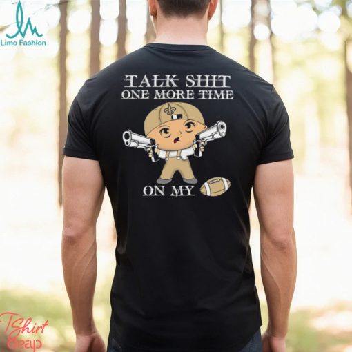 NFL Talk Shit One More Time On My New Orleans Saints shirt