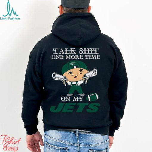 NFL Talk Shit One More Time On My New York Jets shirt
