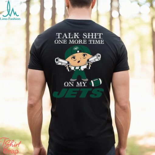 NFL Talk Shit One More Time On My New York Jets shirt