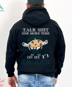 NFL Talk Shit One More Time On My Philadelphia Eagles shirt