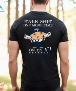 NFL Talk Shit One More Time On My Seattle Seahawks shirt