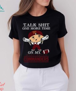 NFL Talk Shit One More Time On My Washington Commanders shirt
