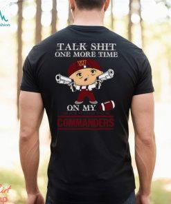 NFL Talk Shit One More Time On My Washington Commanders shirt