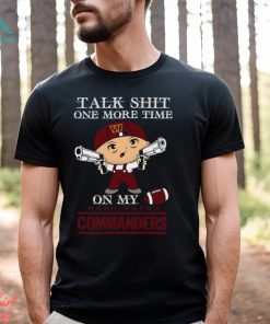 NFL Talk Shit One More Time On My Washington Commanders shirt