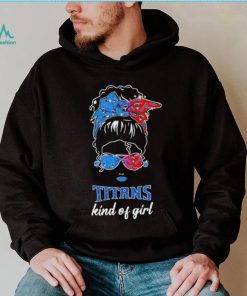 NFL Tennessee Titans Kind Of Girl shirt