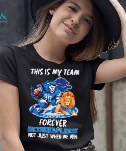 NFL this is my team forever Detroit Lions not just when we win mascot logo shirt