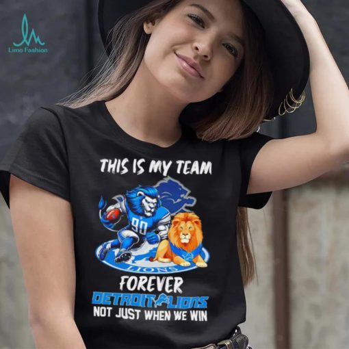 NFL this is my team forever Detroit Lions not just when we win mascot logo shirt