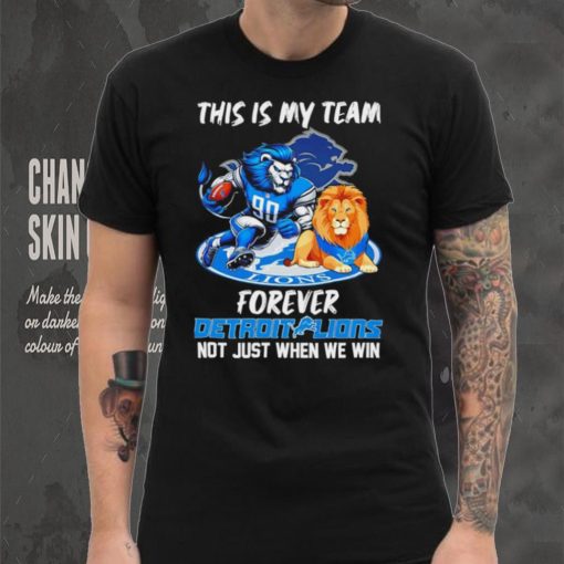 NFL this is my team forever Detroit Lions not just when we win mascot logo shirt