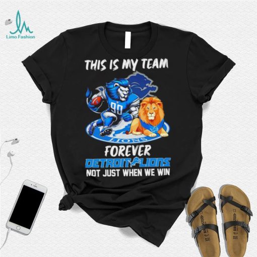 NFL this is my team forever Detroit Lions not just when we win mascot logo shirt