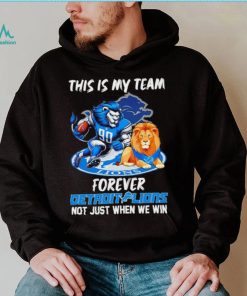 NFL this is my team forever Detroit Lions not just when we win mascot logo shirt