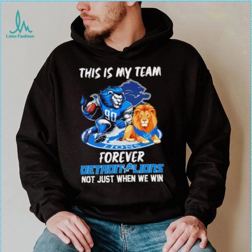 NFL this is my team forever Detroit Lions not just when we win mascot logo shirt
