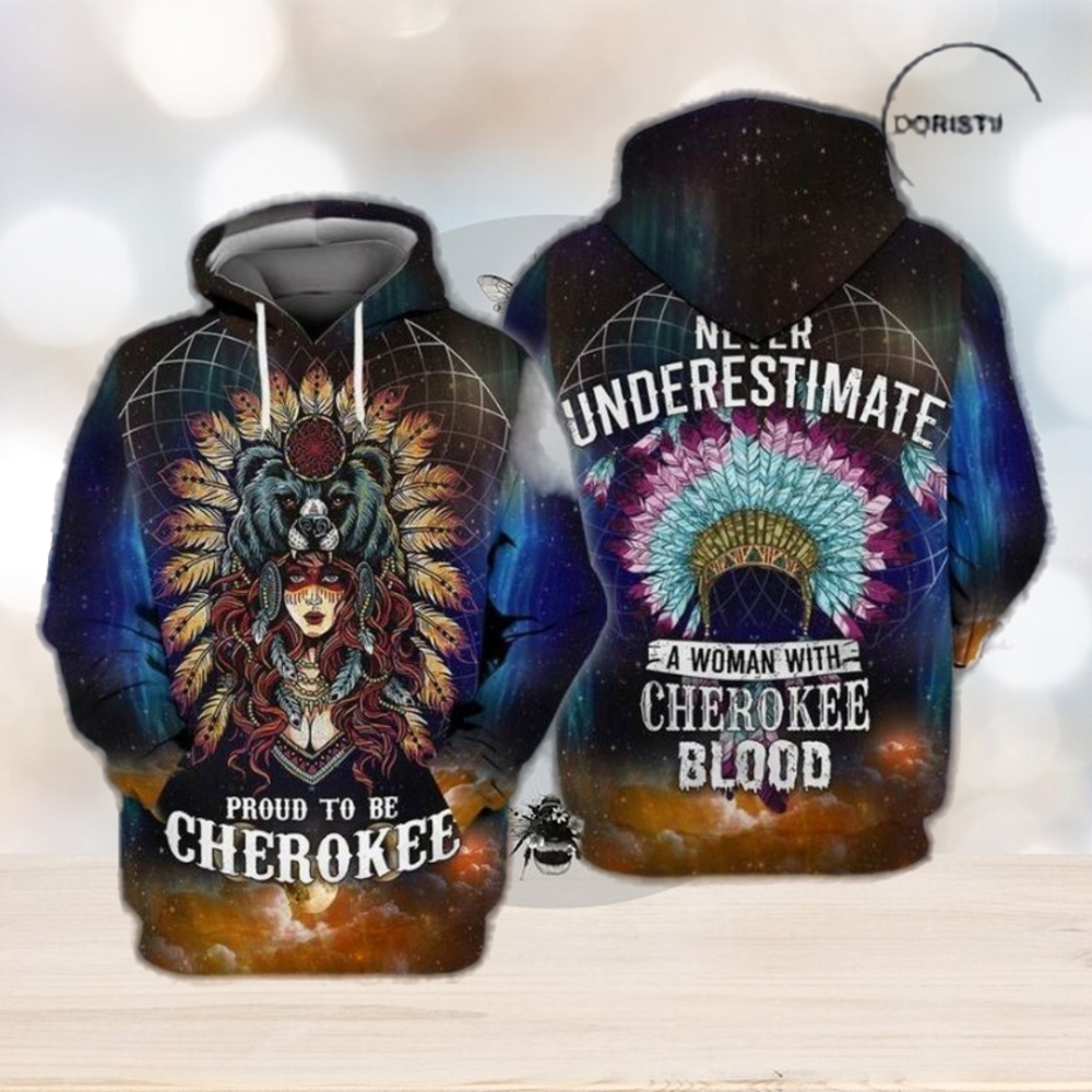 Native Cherokee Proud To Be Cherokee Never Understimate A Woman With Cherokee Blood Limited Edition 3d Hoodie Native Cherokee Proud To Be Cherokee Never Understimate A Woman With Cherokee Blood Limited Edition 3d Hoodie