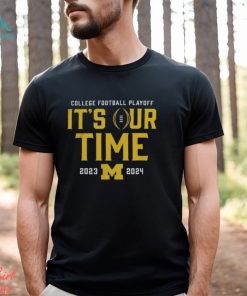 Navy Michigan Wolverines It's Our Time 2023 2024 College Football Playoff Intensive Skill T Shirt
