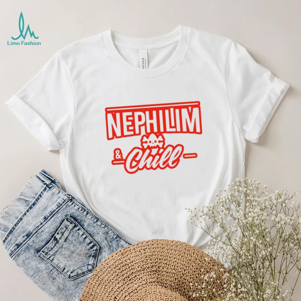 Nephilim and chill shirt Nephilim and chill shirt