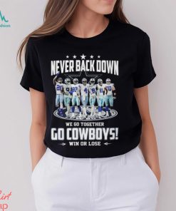 Never Back Down We Go Together Go Cowboys Win Or Lose Shirt