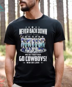 Never Back Down We Go Together Go Cowboys Win Or Lose Shirt