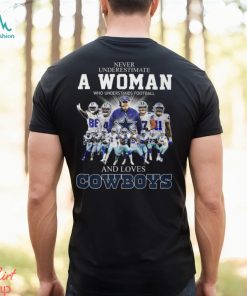 Never Underestimate A Woman Who Understands Football And Loves Dallas Cowboys Team Player Shirt