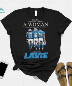 Never Underestimate A Woman Who Understands Football And Loves Jahmyr Gibbs Goff And Brown Signatures T Shirt