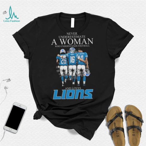Never Underestimate A Woman Who Understands Football And Loves Jahmyr Gibbs Goff And Brown Signatures T Shirt