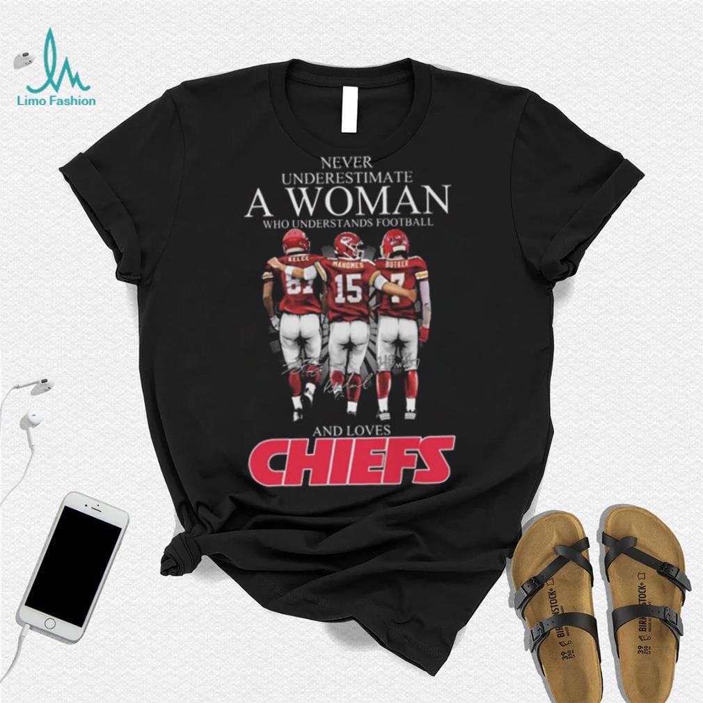 Never Underestimate A Woman Who Understands Football And Loves Kansas City Chiefs Kelce Mahomes And Butker Signatures T Shirt Never Underestimate A Woman Who Understands Football And Loves Kansas City Chiefs Kelce Mahomes And Butker Signatures T Shirt