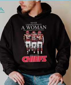 Never Underestimate A Woman Who Understands Football And Loves Kansas City Chiefs Kelce Mahomes And Butker Signatures T Shirt