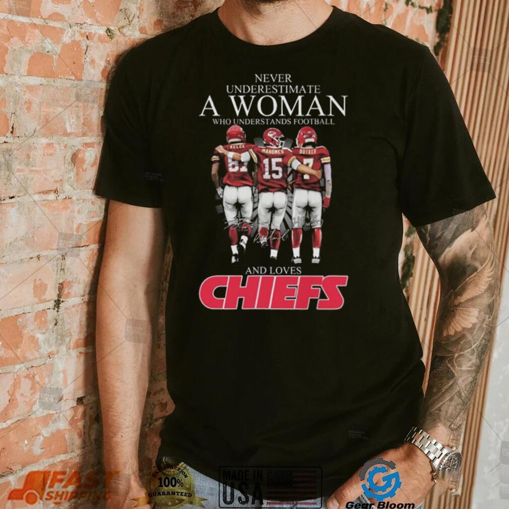 Never Underestimate A Woman Who Understands Football And Loves Kansas City Chiefs Kelce Mahomes And Butker Signatures T Shirt Never Underestimate A Woman Who Understands Football And Loves Kansas City Chiefs Kelce Mahomes And Butker Signatures T Shirt