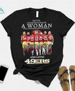 Never Underestimate A Woman Who Understands Football And Loves San Francisco 49ers Team Playoffs 2023 2024 Signatures Shirt