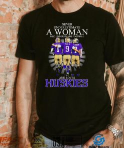 Never Underestimate A Woman Who Understands Football And Loves Washington Huskies Rome Odunze Michael Penix Jr And Dillon Johnson Signatures T Shirt