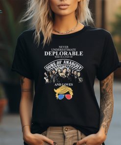 Never underestimate Deplorable who is a fan of Son Of Anarchy and loves Trump signatures shirt