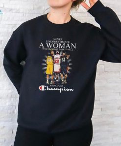 Never underestimate a Woman who is fan of Basketball and lovers Champions Bryant Jordan and James signatures shirt