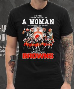 Never underestimate a woman who understands football Cleveland Browns and loves Browns signature shirt, hoodie, sweater, long sleeve and tank top Never underestimate a woman who understands football Cleveland Browns and loves Browns signature shirt