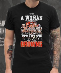 Never underestimate a woman who understands football and loves Browns signatures shirt