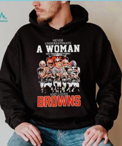 Never underestimate a woman who understands football and loves Browns signatures shirt