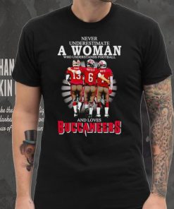 Never underestimate a woman who understands football and loves Buccaneers signatures shirt