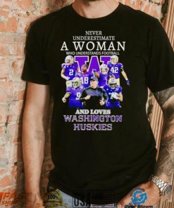 Never underestimate a woman who understands football and loves Washington Huskies shirt