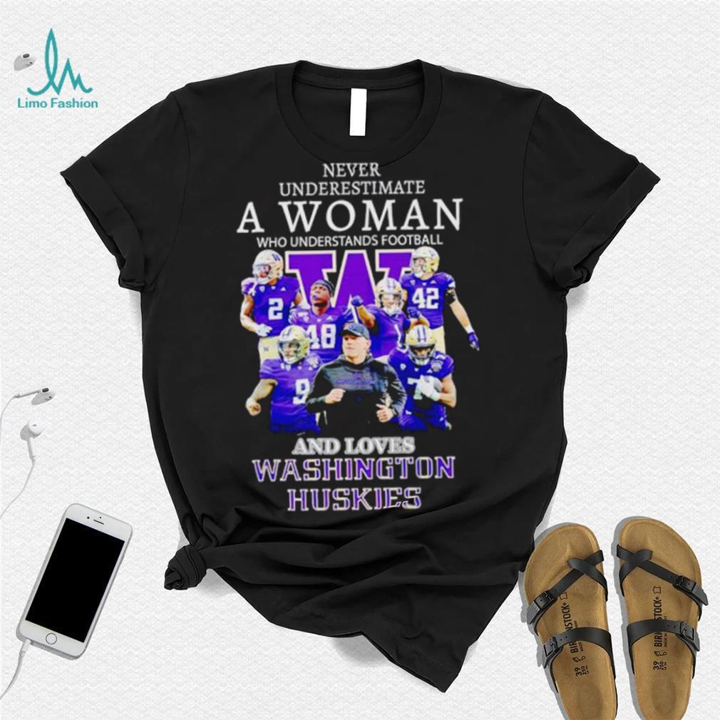 Never underestimate a woman who understands football and loves Washington Huskies shirt Never underestimate a woman who understands football and loves Washington Huskies shirt