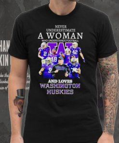 Never underestimate a woman who understands football and loves Washington Huskies shirt