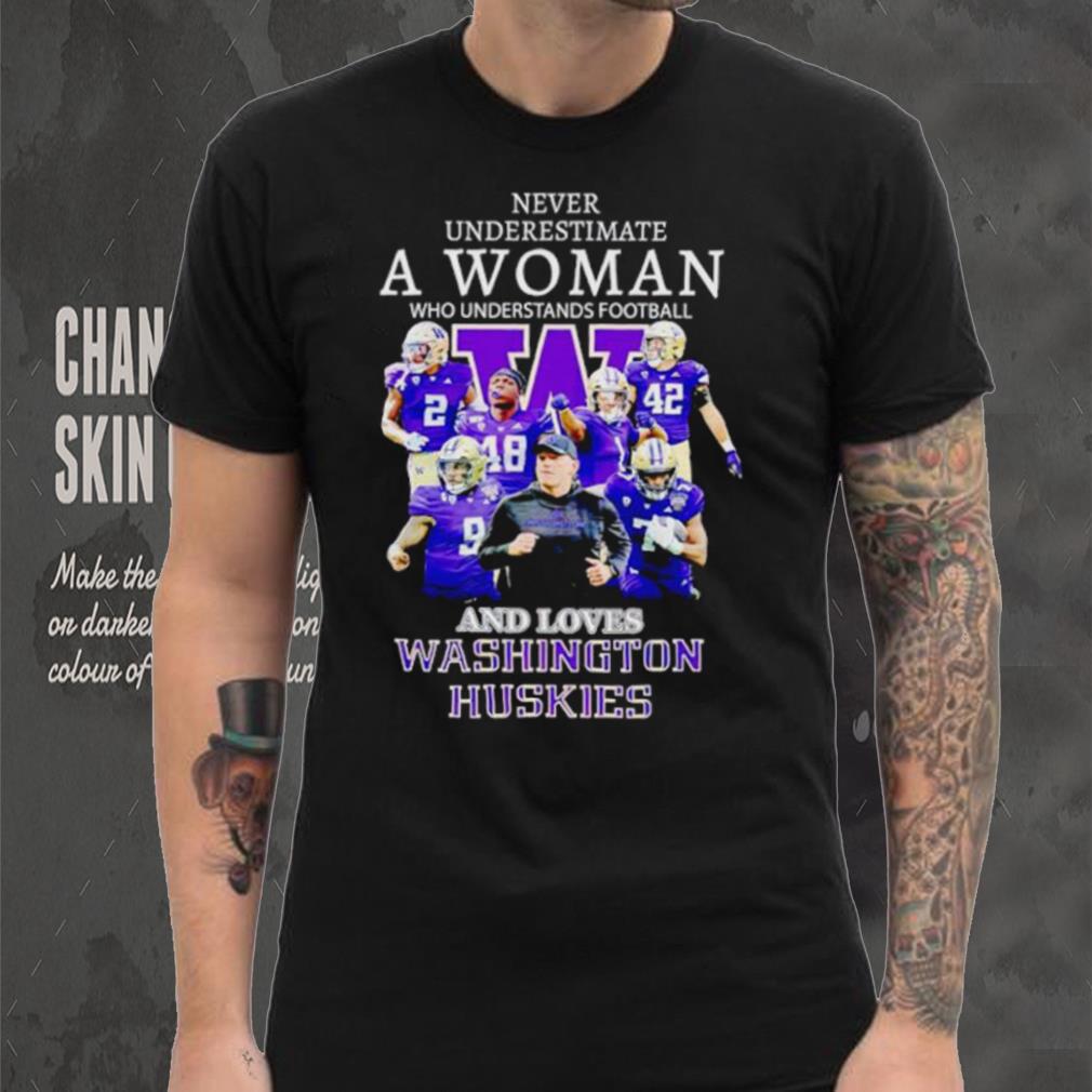 Never underestimate a woman who understands football and loves Washington Huskies shirt Never underestimate a woman who understands football and loves Washington Huskies shirt
