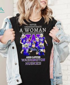 Never underestimate a woman who understands football and loves Washington Huskies shirt