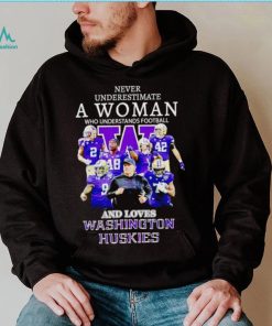 Never underestimate a woman who understands football and loves Washington Huskies shirt
