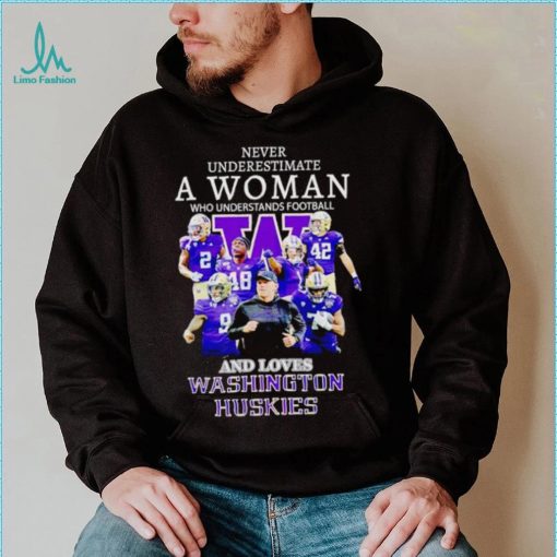 Never underestimate a woman who understands football and loves Washington Huskies shirt