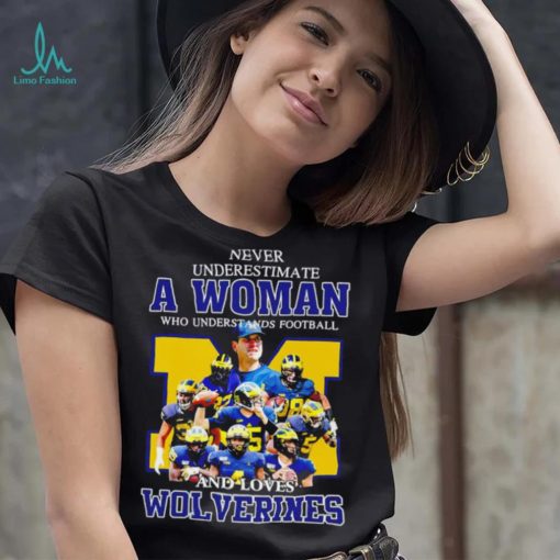Never underestimate a woman who understands football and loves Wolverines player logo 2024 shirt