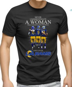 Never underestimate a woman who understands football and loves los angles rams shirt