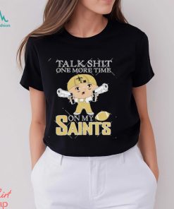 New Orleans Saints Talk Shit One More Time On My Saints Shirt