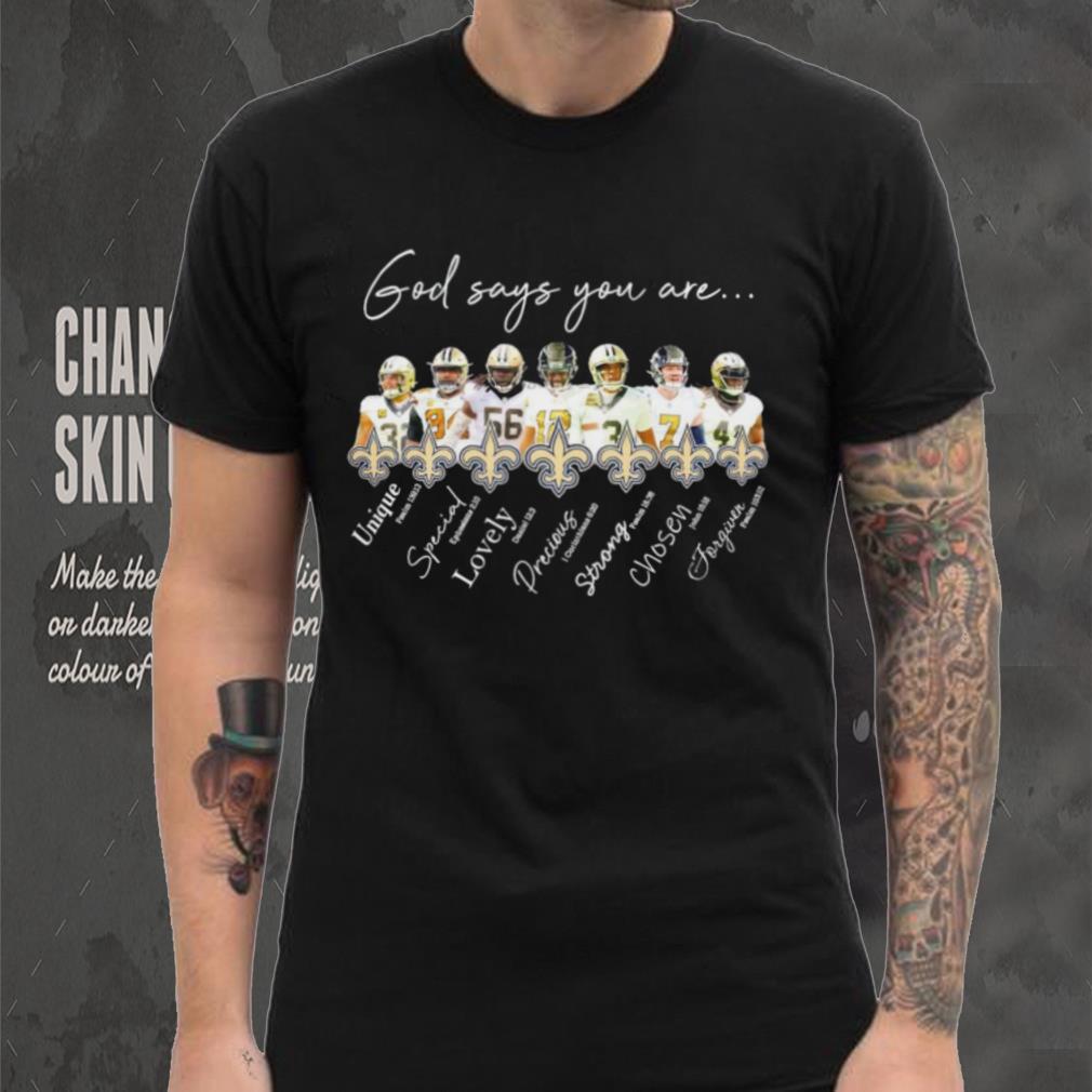 New Orleans Saints god says you are unique special lovely precious strong chosen forgiven shirt New Orleans Saints god says you are unique special lovely precious strong chosen forgiven shirt