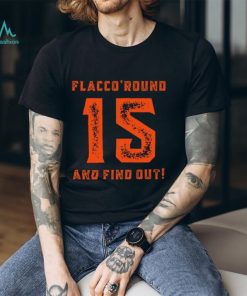 New Rare Flacco Round And Find Out Hoodie ,Creative Joe Flacco Shirt